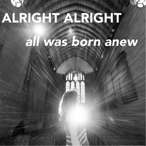 All Was Born Anew