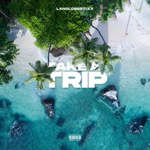 Take a Trip (Explicit)