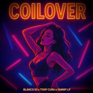 Coilover (feat. Tony Cura & Sammy Lp|Explicit)