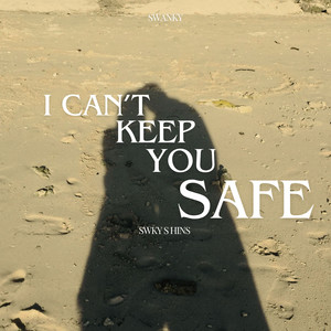 I Can't Keep You Safe (Explicit)