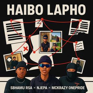 Haibo Lapho (The Heist) (feat. Njepa & Mckrazy Onepride)