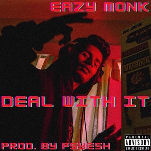 Deal With It (feat. Eazy Monk) (Explicit)