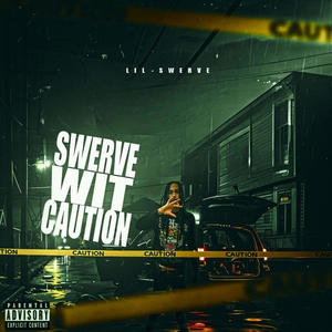 Swerve With Caution (Explicit)