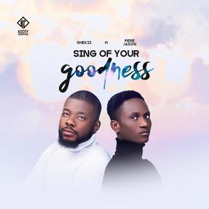 Sing of your Goodness (feat. Pere Jason)
