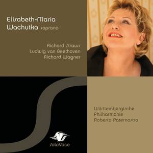 Elisabeth-Maria Wachutka - Soprano: Richard Strauss - Ludwig van Beethoven - Richard Wagner