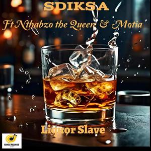 Liquor slave (feat. Nthabzo the Queen & Motia)