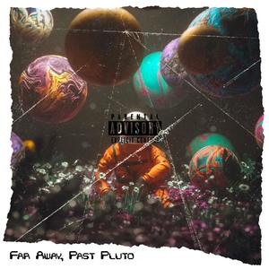 Far Away Past Pluto (Explicit)