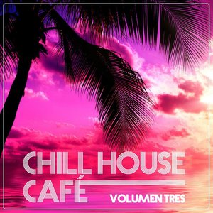 Chill House Cafè - Chill House Flavours (Vol. Tres)