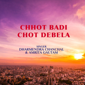 Chhot Badi Chot Debela