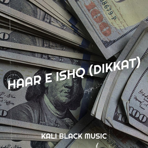 Haar E Ishq (Dikkat) (Explicit)