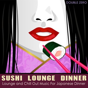 Sushi Lounge Dinner (Lounge and Chill Out Music for Japanese Dinner)