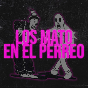 Los Mato En El Perreo RKT (Remix) [Explicit]