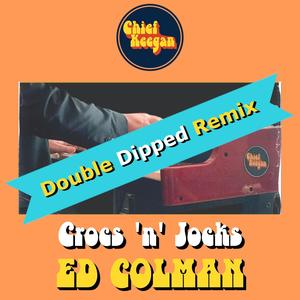 Crocs 'n' Jocks (feat. Ed Colman) (Double Dipped Remix)