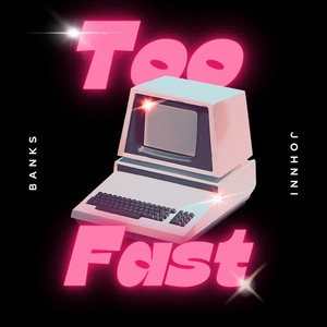 Too Fast (Explicit)