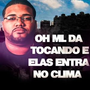 O ML DA TOCANDO E ELAS ENTRA NO CLIMA (DJ ML DA CORUJA Remix) [Explicit]