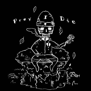 Pray I Die (Explicit)