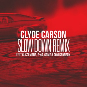 Slow Down (feat. Gucci Mane, E-40, Game & Dom Kennedy) [Remix] - Single [Explicit]