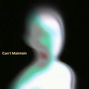 Can't Maintain (Explicit)