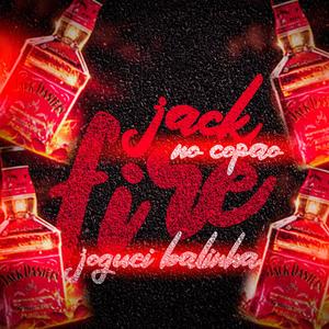 JACK FIRE NO COPÃO JOGUEI BALINHA (Explicit)