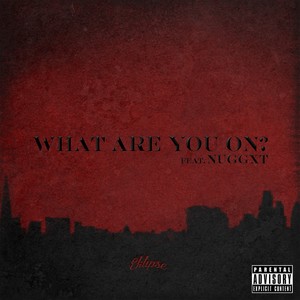 What Are You On? (Explicit)