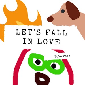 lets fall in love - yokopapa - qq音乐-千万正版音乐海量无损曲库