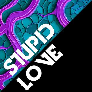 Stupid Love