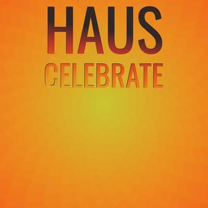 Haus Celebrate