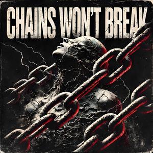 Chains Won't Break