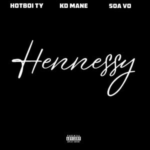 Hennesy (feat. KD Mane & SOA Vo) (Explicit)