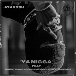 Ya Nigga (feat. Bobby Bangs, sobermind & MaestroBoomin) [Explicit]