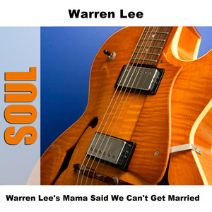 Warren Lee's Mama Said We Can't Get Married