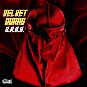 Velvet Durag B.R.A.H. (Explicit)