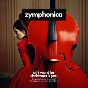 All I Want For Christmas Is You (feat. Christian Svarfvar) (Symphony Orchestra Version|Zymphonic Version)