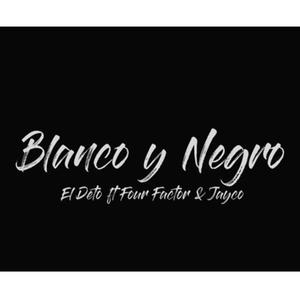 Blanco y Negro (feat. Four Factor & Jeyko)