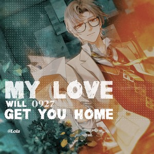 My Love Will Get You Home