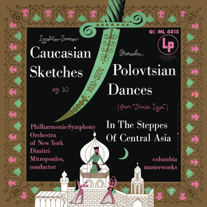 Ippolitov-Ivanov: Caucasian Sketches, Op. 10 - Borodin: Polovtsian Dances