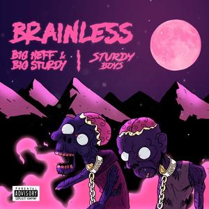 Brainless (feat. Big Sturdy) [Explicit]