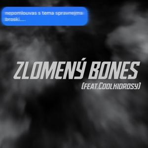 Zlomený Bones (feat. Coolkidrosy) [Explicit]