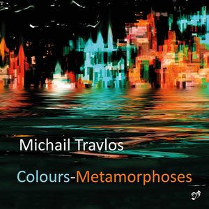 Michail Travlos: Colours & Metamorphoses