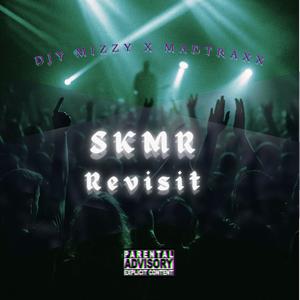 SKMR Revisit (feat. MADTRAXX) (Explicit)
