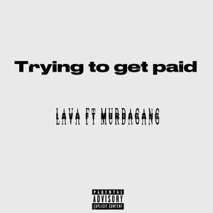 Trying to get paid (feat. Murdagang) [Explicit]