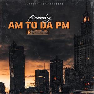 AM To Da PM (feat. Bezzolay) (Explicit)
