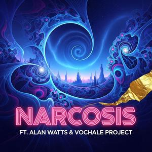 Alan Watts Narcosis (feat. The Vochale Project) (Psytrance)