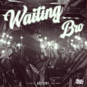 Waiting Bro (Explicit)