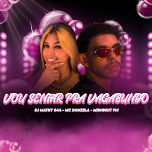 Vou Sentar Pra Vagabundo (Explicit)