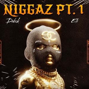 Niggaz, Pt. 1 (feat. Eli INFINITY) [Explicit]