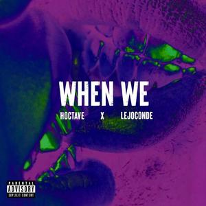 When we (feat. Lejoconde) (Explicit)