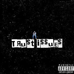 Trust Issues (Explicit)