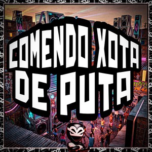 COMENDO XOTA DE PUTA (Explicit)