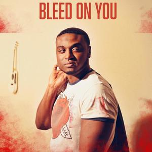 Bleed On You
